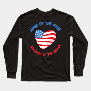 Home of the free because of the brave Long Sleeve T-Shirt